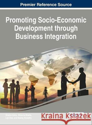 Promoting Socio-Economic Development through Business Integration Kalia, Shalini 9781466682597