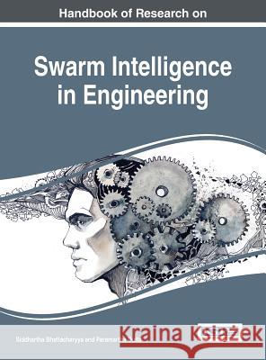 Handbook of Research on Swarm Intelligence in Engineering Siddhartha Bhattacharyya Paramartha Dutta 9781466682917 Engineering Science Reference