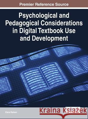 Psychological and Pedagogical Considerations in Digital Textbook Use and Development Elena Railean 9781466683006 Information Science Reference