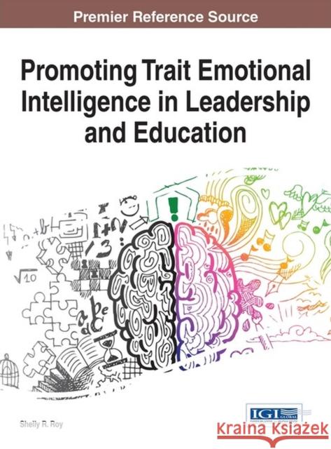 Promoting Trait Emotional Intelligence in Leadership and Education Shelly Roy 9781466683273 Information Science Reference
