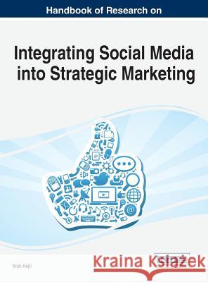 Handbook of Research on Integrating Social Media into Strategic Marketing Hajli, Nick 9781466683532 Business Science Reference