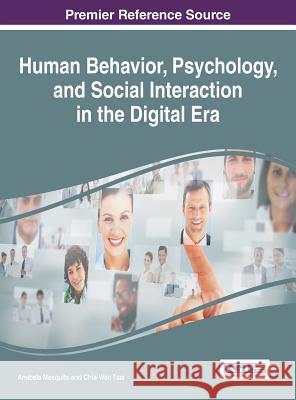 Human Behavior, Psychology, and Social Interaction in the Digital Era Mesquita Anabela Chia-Wen Tsai Anabela Mesquita 9781466684508 Information Science Reference