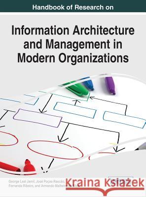 Handbook of Research on Information Architecture and Management in Modern Organizations George Leal Jamil Jose Pocas Rascao Fernanda Ribeiro 9781466686373 Information Science Reference