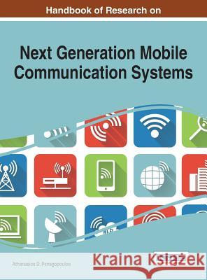 Handbook of Research on Next Generation Mobile Communication Systems Athanasios D. Panagopoulos 9781466687325