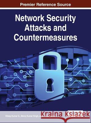 Network Security Attacks and Countermeasures Dileep Kuma Manoj Kumar Singh M. K. Jayanthi 9781466687615 Information Science Reference