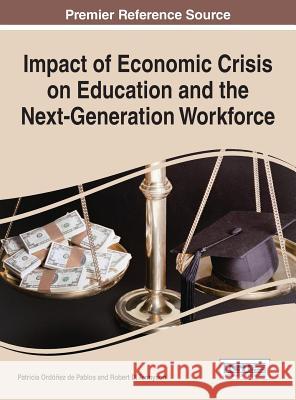 Impact of Economic Crisis on Education and the Next-Generation Workforce Patricia Ordone Robert D. Tennyson 9781466694552