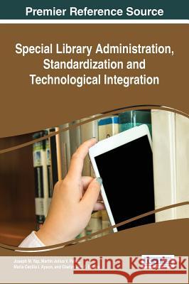 Special Library Administration, Standardization and Technological Integration Joseph M. Yap Martin Julius V. Perez Maria Cecilia I. Ayson 9781466695429