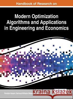 Handbook of Research on Modern Optimization Algorithms and Applications in Engineering and Economics Pandian Vasant Gerhard-Wilhelm Weber Vo Ngoc Dieu 9781466696440 Engineering Science Reference