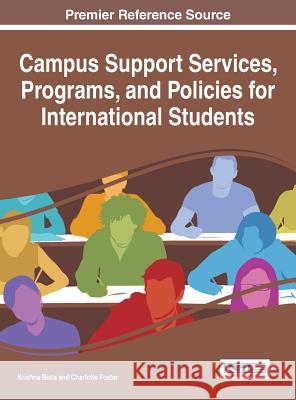 Campus Support Services, Programs, and Policies for International Students Krishna Bista Charlotte Foster 9781466697522 Information Science Reference