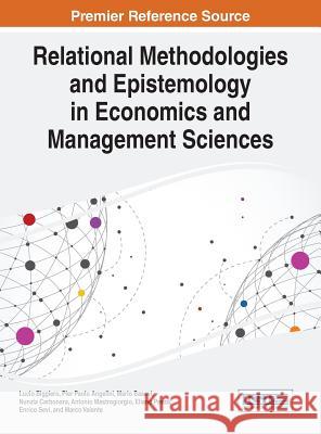 Relational Methodologies and Epistemology in Economics and Management Sciences Lucio Biggiero Pier Paolo Angelini Mario Basevi 9781466697706 Information Science Reference