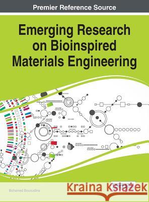 Emerging Research on Bioinspired Materials Engineering Mohamed Bououdina 9781466698116 Engineering Science Reference