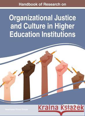 Handbook of Research on Organizational Justice and Culture in Higher Education Institutions Nwachukwu Prince Ololube 9781466698505