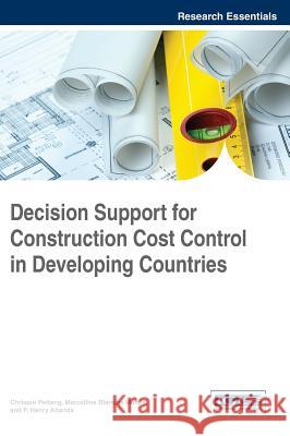 Decision Support for Construction Cost Control in Developing Countries Chrispin Pettang Marcelline Blanche Manjia F. Henry Abanda 9781466698734 Business Science Reference