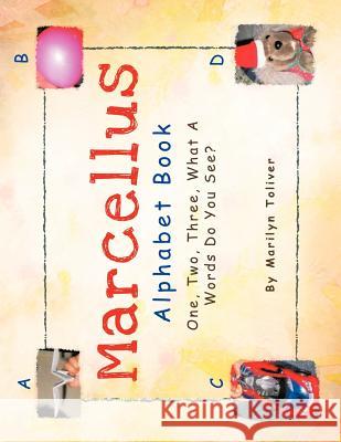 Marcellus Alphabet Book: One, Two, Three What a Words Do You See? Toliver, Marilyn 9781466900356