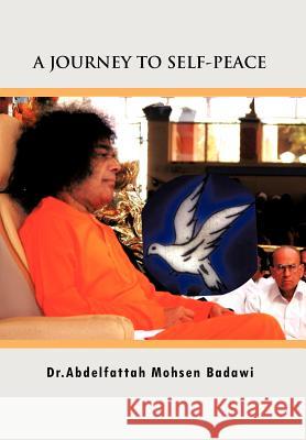 A Journey to Self-Peace Dr Abdelfattah Mohsen Badawi 9781466901261