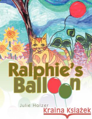 Ralphie's Balloon Julie Holzer 9781466903050