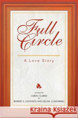 Full Circle: A Love Story Levinson, Robert E. 9781466903852