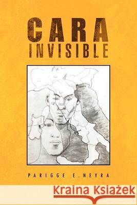 Cara Invisible: Mentira O Verdad Neyra, Parigge E. 9781466904088 Trafford Publishing