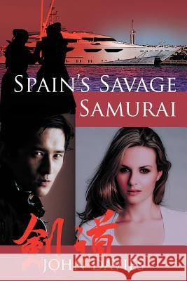 Spain's Savage Samurai JOHN DAVIES   9781466904248 Trafford Publishing