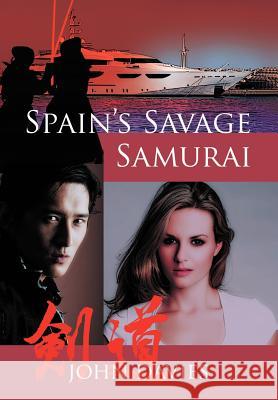 Spain's Savage Samurai JOHN DAVIES   9781466904279 Trafford Publishing