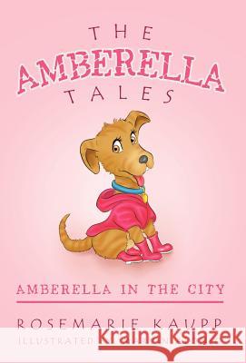 The Amberella Tales: Amberella in the City Kaupp, Rosemarie 9781466905948