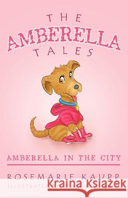 The Amberella Tales: Amberella in the City Kaupp, Rosemarie 9781466905955