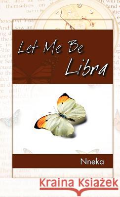 Let Me Be Libra Nneka 9781466907225