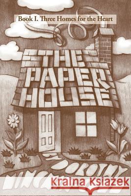 The Paper House: Book I. Three Homes for the Heart Minchin-Comm, Dorothy 9781466908123