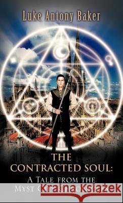 The Contracted Soul: A Tale from the Myst City Chronicles Baker, Luke Antony 9781466908659