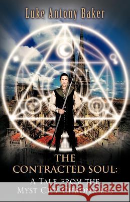 The Contracted Soul: A Tale from the Myst City Chronicles Baker, Luke Antony 9781466908666
