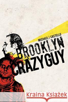 Brooklyn Crazy Guy Michael Castello 9781466911666 Trafford Publishing