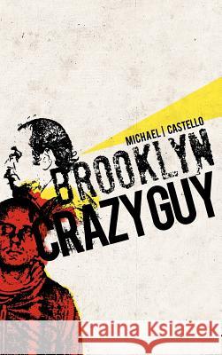 Brooklyn Crazy Guy Michael Castello 9781466911680 Trafford Publishing