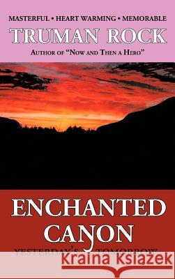 Enchanted Canyon: Yesterday's Tomorrow Rock, Truman 9781466911901
