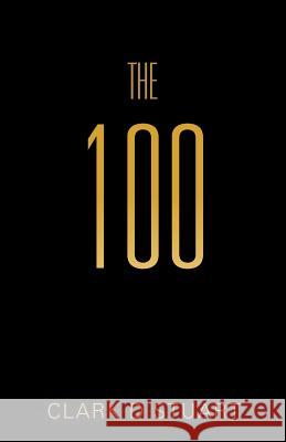 The 100 Clark D. Stuart 9781466913639 Trafford Publishing