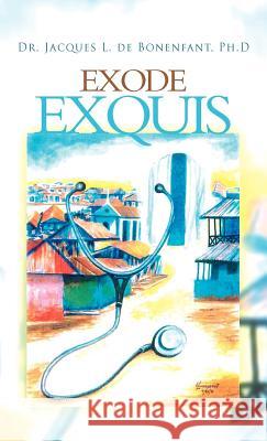 Exode Exquis Dr Jacques L. D 9781466914827 Trafford Publishing
