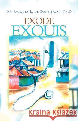 Exode Exquis Dr Jacques L. D 9781466914834 Trafford Publishing