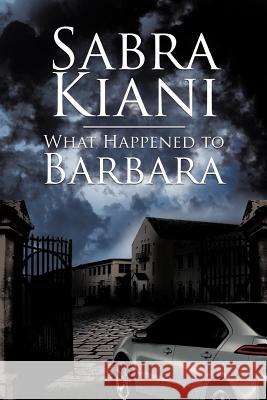 What Happened to Barbara Sabra Kiani 9781466915787