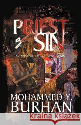 Priest of Sin: An Ancient Tale of Mortal Sin Burhan, Mohammed Y. 9781466916487