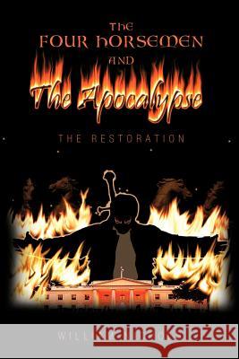 The Four Horsemen and the Apocalypse: The Restoration Nichols, William 9781466916616