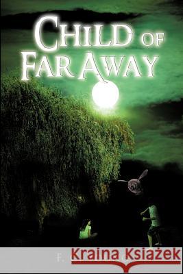 Child of Far Away F. C. Young 9781466916692 Trafford Publishing