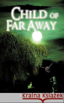 Child of Far Away F. C. Young 9781466916715 Trafford Publishing