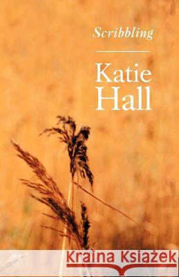 Scribbling Katie Hall 9781466917484 Trafford Publishing