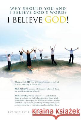 Why Should You And I Believe God's Word?: I Believe God! Roussell, Evangelist Clothia Jean 9781466917989 Trafford Publishing