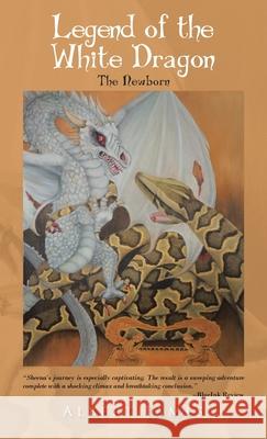 Legend of the White Dragon: The Newborn James, Albert 9781466918139