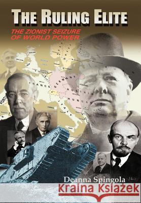 The Ruling Elite: The Zionist Seizure of World Power Spingola, Deanna 9781466918580 Trafford Publishing