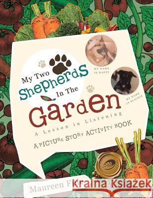 My Two Shepherds in the Garden : A Lesson in Listening Maureen Fine 9781466919914
