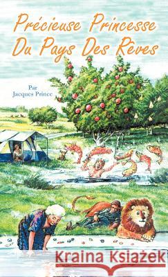PR Cieuse Princesse Du Pays Des R Ves Jacques Prince 9781466919990 Trafford Publishing