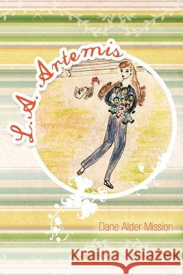 L.A. Artemis Dane Alder Mission 9781466920132