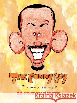 The Funny Guy Jonathan W. Maupin 9781466920378 Trafford Publishing