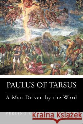 Paulus of Tarsus: A Man Driven by the Word Priest, Verling Chako 9781466920910